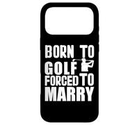 Custodia per iPhone 17 Pro Max Gioco golf "Born to play golf forced marry" Giocatore Golf
