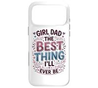 Custodia per iPhone 17 Pro Max Girl Dad La cosa migliore che sarò mai padre di figlie