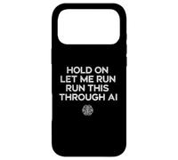 Custodia per iPhone 17 Pro Max Hold On Let Me Run It Through AI Funny G itazione Design