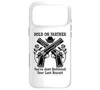 Custodia per iPhone 17 Pro Max Hold On Partner Sign You've Just Buttered Your Last Biscuit