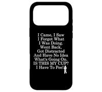 Custodia per iPhone 17 Pro Max I Came I Saw I Forgot What I Was Doing Coffee I Have to Pee