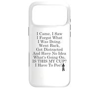 Custodia per iPhone 17 Pro Max I Came I Saw I Forgot What I Was Doing I Have to Pee Coffee
