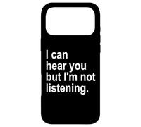Custodia per iPhone 17 Pro Max I Can Hear You But I'm Not Listening Sorry Im Not Listening