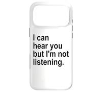 Custodia per iPhone 17 Pro Max I Can Hear You But I'm Not Listening Sorry Im Not Listening