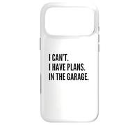 Custodia per iPhone 17 Pro Max I CAN'T I HAVE PLANS IN THE GARAGE Funny Father Car Mechanic