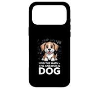 Custodia per iPhone 17 Pro Max I Did The Math The Answer Is Dog Citazione divertente
