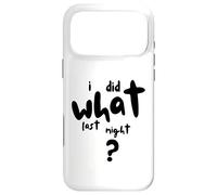 Custodia per iPhone 17 Pro Max I Did What Last Night