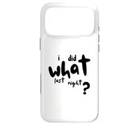 Custodia per iPhone 17 Pro Max I Did What Last Night