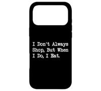 Custodia per iPhone 17 Pro Max I Don't Always Shop, But When I Do I Eat Funny Quote Apparel