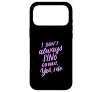 Custodia per iPhone 17 Pro Max I Don't Always Sing Oh Wait Yes I Do Musical Theatre Gift