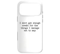 Custodia per iPhone 17 Pro Max I Don't Get Enough Credit for the Things I Manage Not to Say