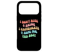 Custodia per iPhone 17 Pro Max i don't rise and shine i caffeinate and hope for the best