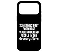 Custodia per iPhone 17 Pro Max I Get Road Rage Walking Behind People in the Grocery Store