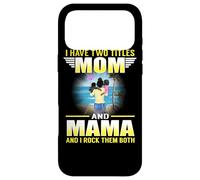 Custodia per iPhone 17 Pro Max I Have Two Titles Mom And Mama Funny Mothers Day For Moms