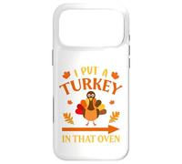 Custodia per iPhone 17 Pro Max I Put A Turkey In That Oven Thanksgiving Thankful
