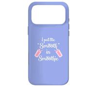 Custodia per iPhone 17 Pro Max I Put the Smooth in Smoothie Fun Citazione