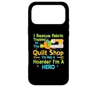 Custodia per iPhone 17 Pro Max I Rescue Fabric Trapped Quilt Shop Not A Hoarder Sono un eroe