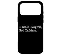 Custodia per iPhone 17 Pro Max I Scale Heights Not Ladders - Citazione divertente per arrampicata su roccia
