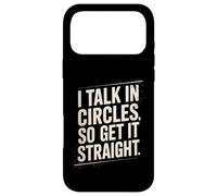 Custodia per iPhone 17 Pro Max I Talk In Circles So Get It Straight Divertente Sarcastico Citazione