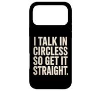Custodia per iPhone 17 Pro Max I Talk In Circles So Get It Straight Divertente Sarcastico Citazione