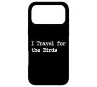 Custodia per iPhone 17 Pro Max I Travel for the Birds Funny Birdwatching Citazione