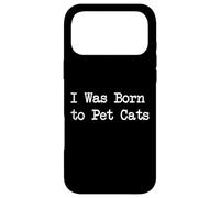 Custodia per iPhone 17 Pro Max I Was Born to Pet Cats Citazioni divertenti