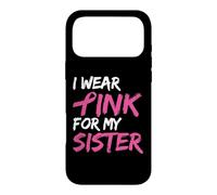 Custodia per iPhone 17 Pro Max I Wear Pink For My Sister Breast Cancer Awareness