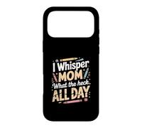 Custodia per iPhone 17 Pro Max I Whisper Mom What The Heck All Day Citazione