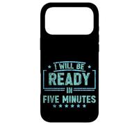 Custodia per iPhone 17 Pro Max I Will Be Ready In Five Minutes Routine procrastinatore -