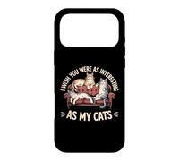Custodia per iPhone 17 Pro Max I Wish You Were As Interesting As My Cats Feline Pet