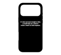 Custodia per iPhone 17 Pro Max If I Died And Went To Hell... Divertente Sarcastico Lavoro Umorismo Giochi di parole