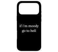 Custodia per iPhone 17 Pro Max If I'm Moody Go To Hell Divertente Umorismo secco