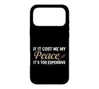 Custodia per iPhone 17 Pro Max If It Cost Me My Peace It's Too Expensive Positive Saying