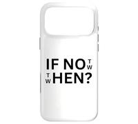 Custodia per iPhone 17 Pro Max If Not Then When Quote Abbigliamento casual Uso quotidiano