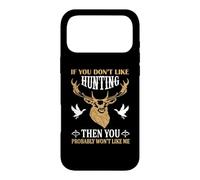 Custodia per iPhone 17 Pro Max If You Don't Like Hunting You Probably Don't Like Me Hunter
