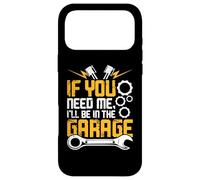 Custodia per iPhone 17 Pro Max If You Need Me I'll Be In The Garage