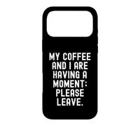 Custodia per iPhone 17 Pro Max il mio caffè e io stiamo avendo un momento per favore lascia sarcastico