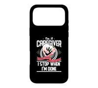 Custodia per iPhone 17 Pro Max I'm A Caregiver I Don't Stop When I Am Tired Caregivers Gift