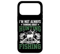 Custodia per iPhone 17 Pro Max I'm Not Always Thinking About Hunting Sometimes It's Fishing