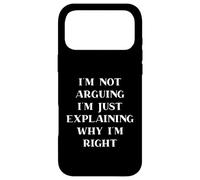 Custodia per iPhone 17 Pro Max I'm Not Arguing I'm Just Explaining Why I'm Right