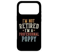 Custodia per iPhone 17 Pro Max I'm Not Retired I'm A Professional Poppy Father's Day
