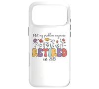 Custodia per iPhone 17 Pro Max Im Retired 2025 Not My Problem Anymore Retirement Coworker