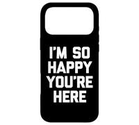 Custodia per iPhone 17 Pro Max "I'm so happy you're here", divertente detto sarcastico novità