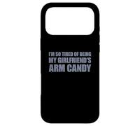 Custodia per iPhone 17 Pro Max I'm so tired of being my girlfriend's arm candy