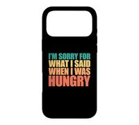 Custodia per iPhone 17 Pro Max I'm Sorry For What I Said When I Was Hungry