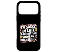 Custodia per iPhone 17 Pro Max I'm Sorry I'm Late I Got Here As Soon As I Wanted To -