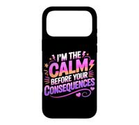 Custodia per iPhone 17 Pro Max I'M THE CALM BEFORE YOUR CONSEQUENCES