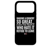 Custodia per iPhone 17 Pro Max Imagine A Country So Great Even Ones Hate It Refuse to Leave