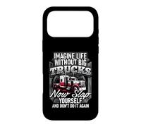 Custodia per iPhone 17 Pro Max Imagine Life Without Big Trucks Now Slap Yourself And Don't