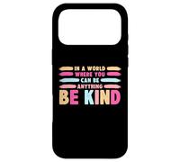 Custodia per iPhone 17 Pro Max In A World Where You Can Be Anything Be Kind T-Shirt